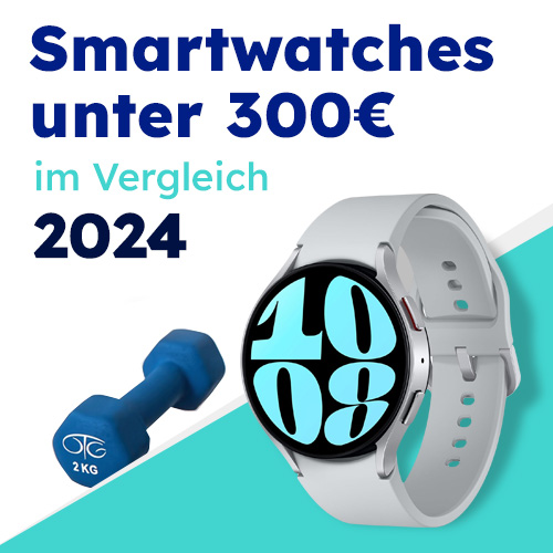 Smartwatches unter 300 Euro im Vergleich 2024
