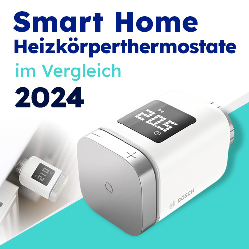Smart Home Heizkörperthermostate im Vergleich 2024