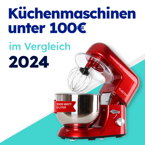 Küchenmaschinen im Vergleich 2024