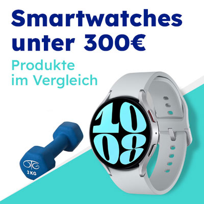 Smartwatches für unter 300 Euro - Produkte im Vergleich