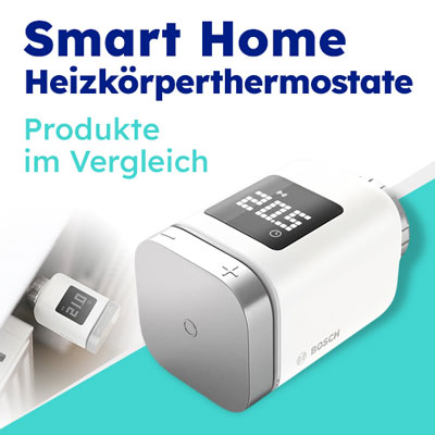 Energieeffiziente Smart Home Heizkörperthermostate - Produkte im Vergleich