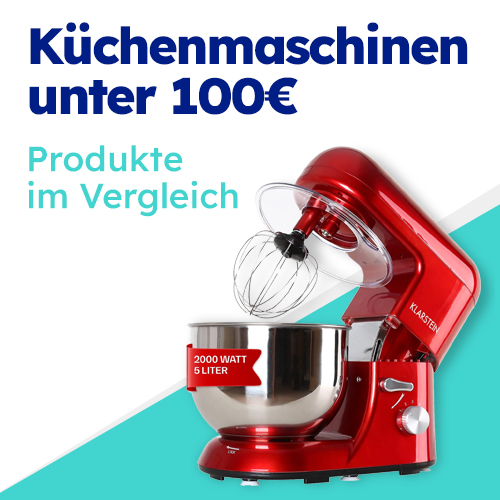 Top Küchenmaschinen für kleines Budget - Produkte im Vergleich