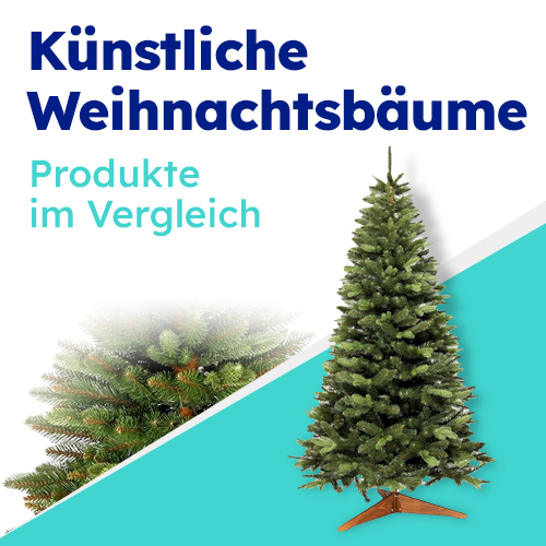 Jeder Tag ein Fest - Künstliche Weihnachtsbäume - Produkte im Vergleich