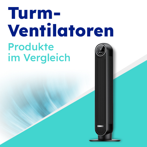 Leistungsstarke Turmventilatoren für dein Zuhause - Produkte im Vergleich